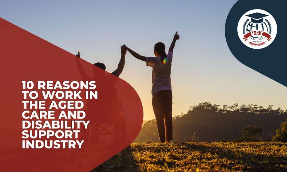 10 Reasons to Work in the Aged Care and Disability Support Industry
