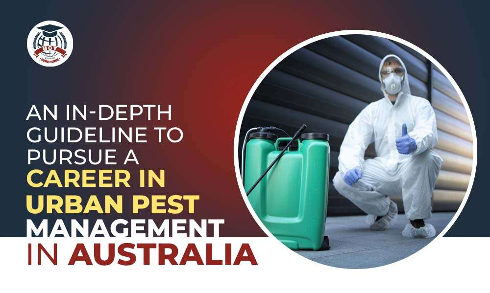 An In-Depth Guideline to Pursue a Career in Urban Pest Management in Australia