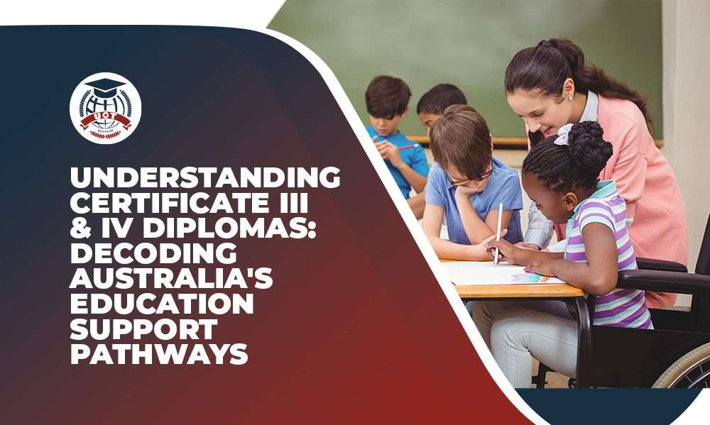 Understanding Certificate III & IV Diplomas in Australia Education