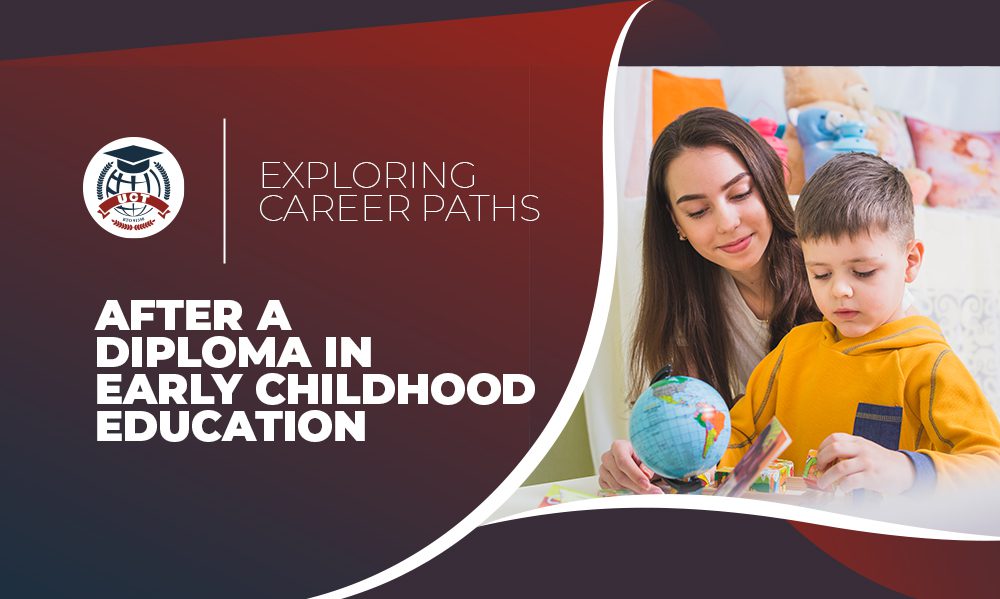 Exploring Career Paths After a Diploma in Early Childhood Education